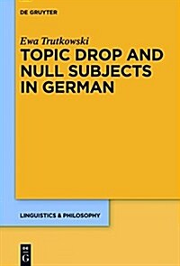 Topic Drop and Null Subjects in German (Hardcover)