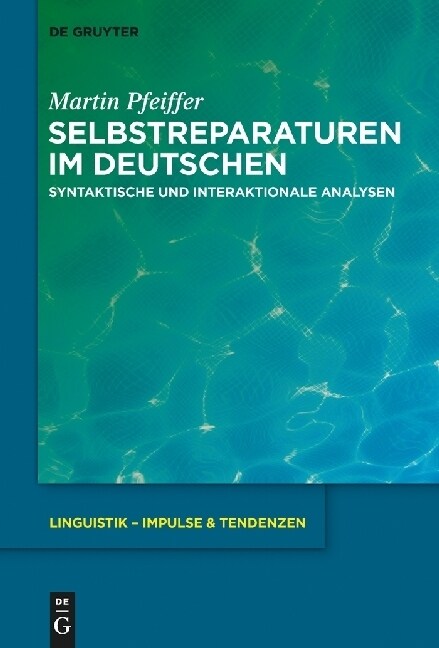 Selbstreparaturen Im Deutschen: Syntaktische Und Interaktionale Analysen (Hardcover)