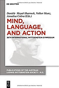 Mind, Language and Action: Proceedings of the 36th International Wittgenstein Symposium (Hardcover)