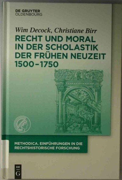 Recht Und Moral in Der Scholastik Der Fr?en Neuzeit 1500-1750 (Hardcover)
