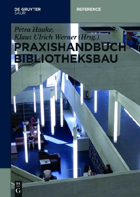Praxishandbuch Bibliotheksbau: Planung - Gestaltung - Betrieb (Hardcover)