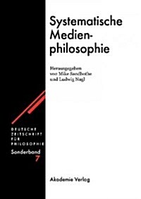 Systematische Medienphilosophie (Hardcover, Reprint 2014)