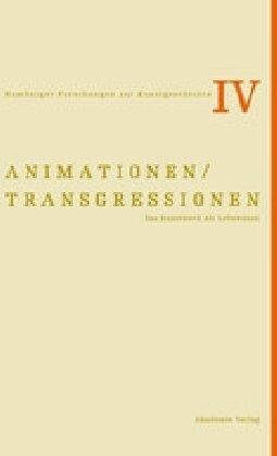 Animationen / Transgressionen : Das Kunstwerk als Lebewesen (Paperback)