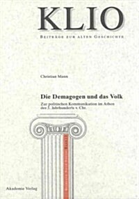 Die Demagogen Und Das Volk: Zur Politischen Kommunikation Im Athen Des 5. Jahrhunderts V. Chr. (Hardcover)