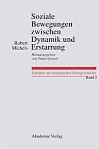 Soziale Bewegungen Zwischen Dynamik Und Erstarrung. Essays Zur Arbeiter-, Frauen- Und Nationalen Bewegung: Herausgegeben Von Timm Genett (Hardcover)