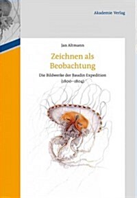 Zeichnen ALS Beobachten: Die Bildwerke Der Baudin-Expedition (1800-1804) (Hardcover)