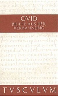 Briefe Aus Der Verbannung / Tristia. Epistulae Ex Ponto: Lateinisch - Deutsch (Hardcover, 4)