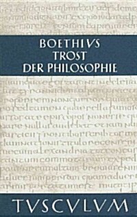 Trost Der Philosophie / Consolatio Philosophiae (Hardcover, 6)