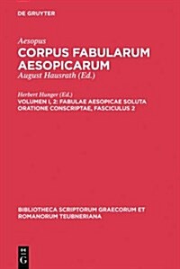 Fabulae Aesopicae soluta oratione conscriptae, Fasciculus 2 (Hardcover, 2, Ed. a Ram. Repr)