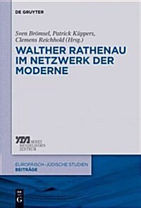 Walther Rathenau Im Netzwerk Der Moderne (Hardcover)
