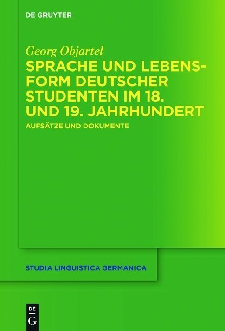 Sprache Und Lebensform Deutscher Studenten Im 18. Und 19. Jahrhundert (Hardcover)