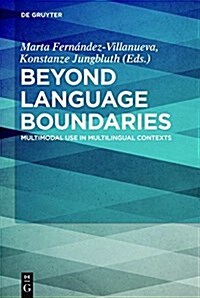 Beyond Language Boundaries: Multimodal Use in Multilingual Contexts (Hardcover)