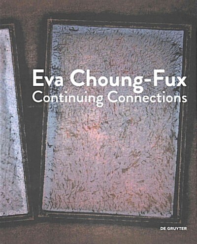 Eva Choung-Fux: Continuing Connections (Hardcover)