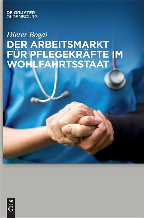 Der Arbeitsmarkt F? Pflegekr?te Im Wohlfahrtsstaat (Hardcover)