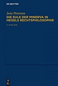 Die Eule Der Minerva in Hegels Rechtsphilosophie (Hardcover, 2)
