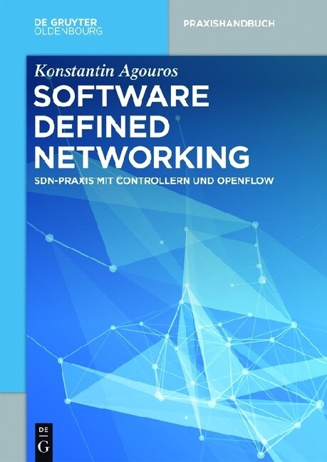 Software Defined Networking: Sdn-PRAXIS Mit Controllern Und Openflow (Paperback)