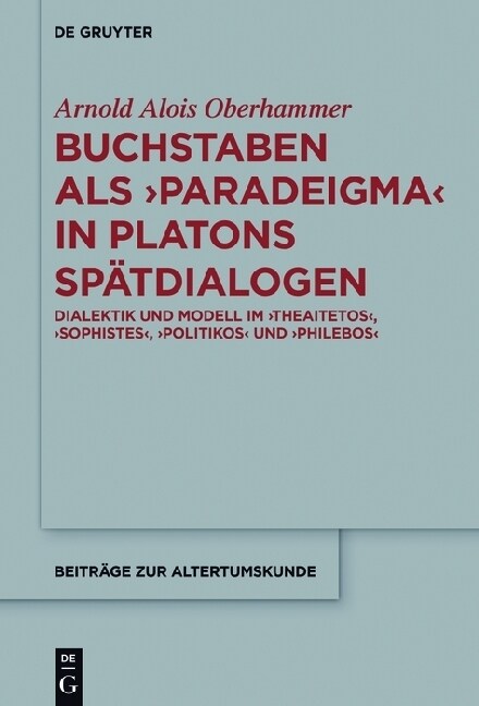Buchstaben als paradeigma in Platons Sp?dialogen (Hardcover)