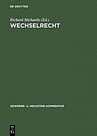 Wechselrecht: Kommentar Auf Der Grundlage Der Deutschen Wechselordnung Unter Vergleichsweiser Heranziehung Der Haupts?hlichsten Aus (Hardcover, Reprint 2012)