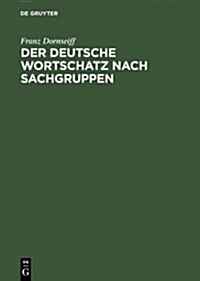 Der Deutsche Wortschatz Nach Sachgruppen (Hardcover, Reprint 2013)