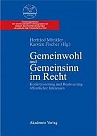 Gemeinwohl Und Gemeinsinn Im Recht: Konkretisierung Und Realisierung ?fentlicher Interessen (Hardcover)