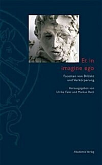 Et in Imagine Ego: Facetten Von Bildakt Und Verk?perung (Hardcover)