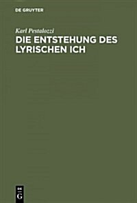 Die Entstehung Des Lyrischen Ich: Studien Zum Motiv Der Erhebung in Der Lyrik (Hardcover, Reprint 2013)