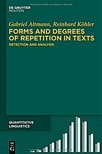 Forms and Degrees of Repetition in Texts: Detection and Analysis (Hardcover)