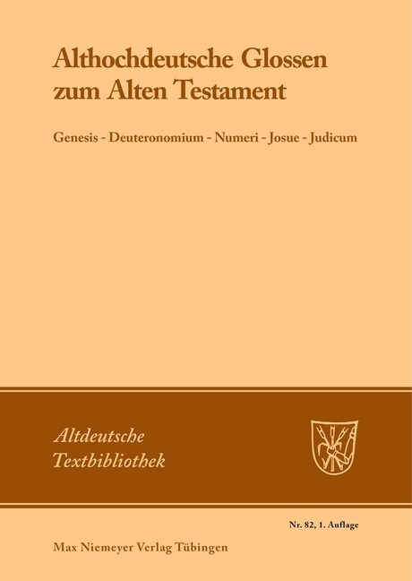 Althochdeutsche Glossen Zum Alten Testament: Genesis - Deuteronomium - Numeri - Josue - Judicum (Paperback, 1. Auflage)