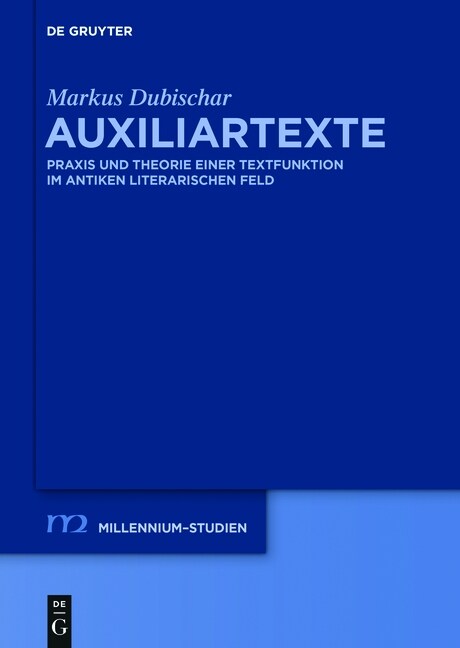 Auxiliartexte: Praxis Und Theorie Einer Textfunktion Im Antiken Literarischen Feld (Hardcover)