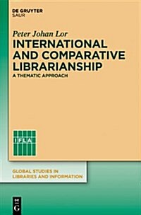International and Comparative Librarianship: Concepts and Methods for Global Studies (Hardcover)