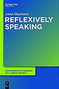 Reflexively Speaking: Metadiscourse in English as a Lingua Franca (Hardcover)