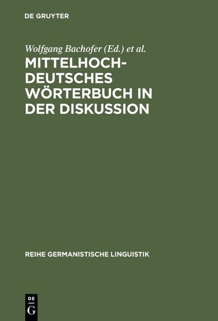 Mittelhochdeutsches W?terbuch in Der Diskussion: Symposion Zur Mittelhochdeutschen Lexikographie, Hamburg, Oktober 1985 (Hardcover, Reprint 2014)