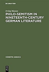 Philo-Semitism in Nineteenth-Century German Literature (Hardcover, Reprint 2014)