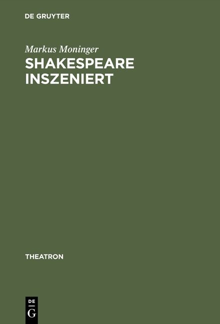 Shakespeare Inszeniert: Das Westdeutsche Regietheater Und Die Theatertradition Des Dritten Deutschen Klassikers (Hardcover, Reprint 2015)
