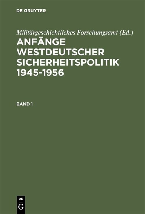 Anf?ge Westdeutscher Sicherheitspolitik: 1945-1956 (Hardcover, Reprint 2017)