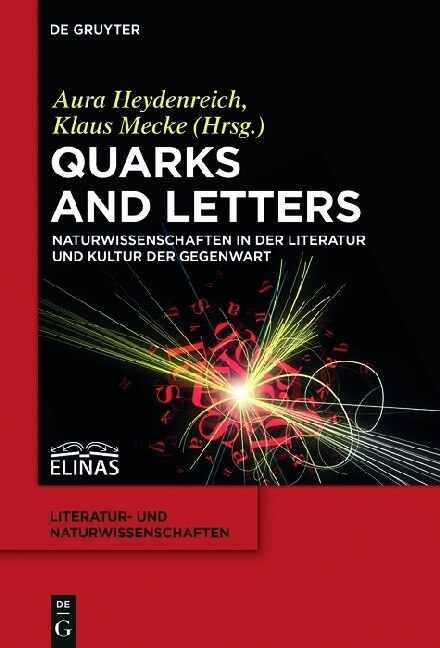 Quarks and Letters: Naturwissenschaften in Der Literatur Und Kultur Der Gegenwart (Hardcover, Approx. 336 Pp.)