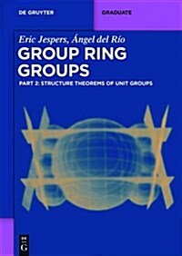 Structure Theorems of Unit Groups (Paperback)