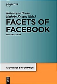 Facets of Facebook: Use and Users (Hardcover)
