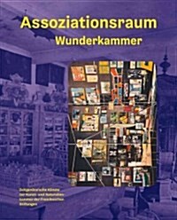 Assoziationsraum Wunderkammer: Zeitgenossische Kunste Zur Kunst- Und Naturalienkammer Der Franckeschen Stiftungen (Hardcover)