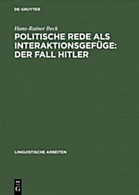 Politische Rede ALS Interaktionsgef?e: Der Fall Hitler (Hardcover, Reprint 2015)