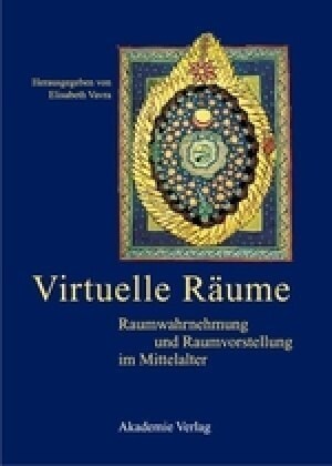 Virtuelle R?me: Raumwahrnehmung Und Raumvorstellung Im Mittelalter. Akten Des 10. Symposiums Des Medi?istenverbandes, Krems, 24.-26. (Hardcover)