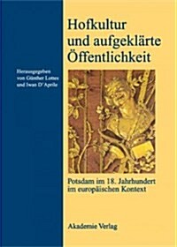 Hofkultur und aufgekl?te ?fentlichkeit (Hardcover)