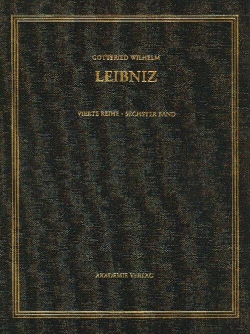 Gottfried Wilhelm Leibniz. S?tliche Schriften Und Briefe, Band 6, Gottfried Wilhelm Leibniz. S?tliche Schriften Und Briefe (1695-1697) (Hardcover)