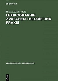 Lexikographie Zwischen Theorie Und PRAXIS: Das Deutsch-Ungarische W?terbuchprojekt (Hardcover, Reprint 2015)