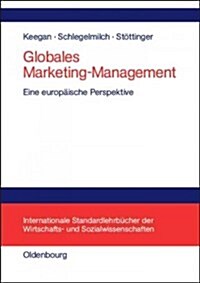 Globales Marketing-Management: Eine Europ?sche Perspektive (Hardcover)