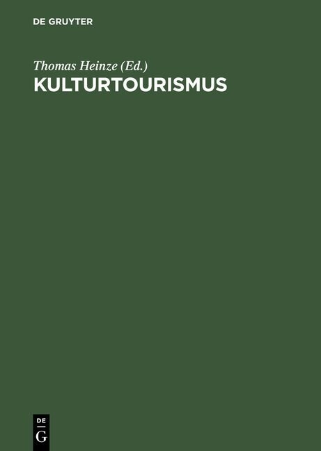 Kulturtourismus: Grundlagen, Trends Und Fallstudien (Hardcover, Reprint 2014)