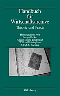 Handbuch F? Wirtschaftsarchive: Theorie Und PRAXIS (Hardcover, 2, 2. Erw. Auflage)