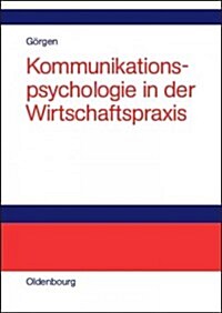 Kommunikationspsychologie in Der Wirtschaftspraxis (Hardcover, Reprint 2015)