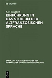 Einf?rung in Das Studium Der Altfranz?ischen Sprache (Hardcover, 9, 9., Unverand. A)