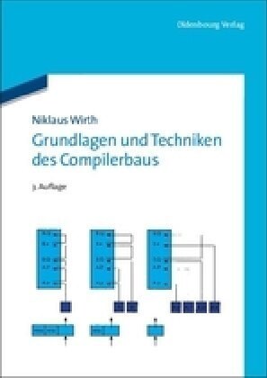 Grundlagen Und Techniken Des Compilerbaus (Hardcover, 3, 3., Bearb. Aufl)
